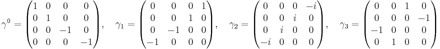 
\gamma^0 = \begin{pmatrix}
1 & 0 & 0 & 0 \\
0 & 1 & 0 & 0 \\
0 & 0 & -1 & 0 \\
0 & 0 & 0 & -1 \\
\end{pmatrix} ,\quad 

\gamma_1 = \begin{pmatrix}
0 & 0 & 0 & 1 \\
0 & 0 & 1 & 0 \\
0 & -1 & 0 & 0 \\
-1 & 0 & 0 & 0 \\
\end{pmatrix},\quad 

\gamma_2 = \begin{pmatrix}
0 & 0 & 0 & -i \\
0 & 0 & i & 0 \\
0 & i & 0 & 0 \\
-i & 0 & 0 & 0 \\
\end{pmatrix},\quad 

\gamma_3 = \begin{pmatrix}
0 & 0 & 1 & 0 \\
0 & 0 & 0 & -1 \\
-1 & 0 & 0 & 0 \\
0 & 1 & 0 & 0 \\
\end{pmatrix} 