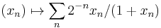 (x_n) \mapsto \sum_n{2^{-n} x_n/(1%2Bx_n)}