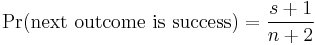 \Pr(\text{next outcome is success}) = \frac{s%2B1}{n%2B2}