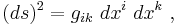 (ds)^2 = g_{ik}\ dx^i\ dx^k \ , 