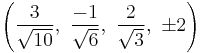 \left( \frac{3}{\sqrt{10}},\  \frac{-1}{\sqrt{6}},\ \frac{2}{\sqrt{3}},\  \pm2\right)