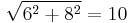 \sqrt{6^2 %2B 8^2} = 10