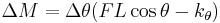 
\Delta M = \Delta \theta (F L \cos \theta - k_\theta) 
