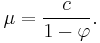 \mu=\frac{c}{1-\varphi}.