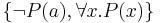 \{\neg P(a), \forall x . P(x)\}