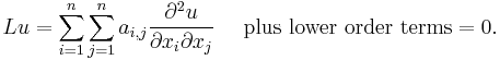 L u =\sum_{i=1}^n\sum_{j=1}^n a_{i,j} \frac{\part^2 u}{\partial x_i \partial x_j} \quad \hbox{ plus lower order terms} =0. \,