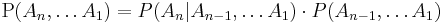 \mathrm  P(A_n, \ldots A_1)  =  P(A_n | A_{n-1}, \ldots A_1) \cdot P( A_{n-1}, \ldots A_1)