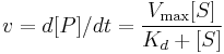 v = d [P]/d t = \frac{V_\max {[S]}}{K_d %2B [S]}