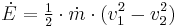  \dot E = \begin{matrix} \frac12 \end{matrix} \cdot \dot m \cdot (v_1^2 - v_2^2) 