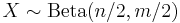 X \sim \operatorname{Beta}(n/2,m/2)