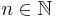 \textstyle n\in\mathbb{N}