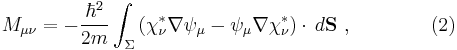  M_{\mu\nu} = -\frac{\hbar^2}{2m} \int_\Sigma\left( \chi_\nu^*\nabla\psi_\mu - \psi_\mu\nabla\chi_\nu^*\right)\cdot \,d{\mathbf {S}}\ ,\qquad\qquad (2)