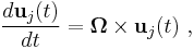  \frac {d  \mathbf{u}_j (t)}{dt} = \boldsymbol{\Omega} \times \mathbf{u}_j (t) \ , 