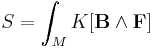 S=\int_M K[\mathbf{B}\wedge \mathbf{F}]