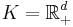 K = \mathbb{R}^d_%2B