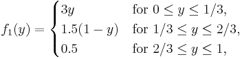  f_1(y) = \begin{cases}
 3y &\text{for } 0 \le y \le 1/3,\\
 1.5(1-y) &\text{for } 1/3 \le y \le 2/3,\\
 0.5 &\text{for } 2/3 \le y \le 1,
\end{cases} 