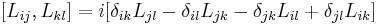 [L_{ij},L_{kl}]=i [\delta_{ik}L_{jl}-\delta_{il}L_{jk}-\delta_{jk}L_{il}%2B\delta_{jl}L_{ik}] \,\!