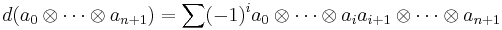 d(a_0\otimes \cdots\otimes a_{n%2B1})=\sum (-1)^i a_0\otimes\cdots\otimes a_ia_{i%2B1}\otimes\cdots\otimes a_{n%2B1}