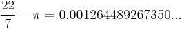 \frac{22}{7}-\pi=0.00126 44892 67350...