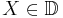 X\in \mathbb{D}