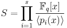 S = \prod_{i=1}^s \frac{\mathbb{F}_q[x]}{\langle p_i(x) \rangle}