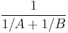 \frac{1}{1/A %2B 1/B}