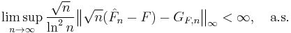 
    \limsup_{n\to\infty} \frac{\sqrt{n}}{\ln^2 n} \big\| \sqrt{n}(\hat F_n-F) - G_{F,n}\big\|_\infty < \infty, \quad \text{a.s.}
  