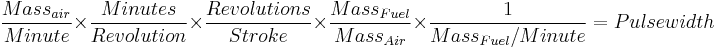 \frac{Mass_{air}}{Minute} \times \frac{Minutes}{Revolution} \times \frac{Revolutions}{Stroke} \times \frac{Mass_{Fuel}}{Mass_{Air}} \times \frac{1}{Mass_{Fuel}/Minute} = Pulsewidth 