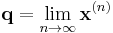 
    \mathbf{q} = \lim_{n \to \infty} \mathbf{x}^{(n)}
