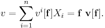 v = \sum_{i=1}^n v^i[\mathbf{f}] X_i = \mathbf{f}\ \mathbf{v}[\mathbf{f}].