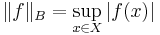 \|f\|_B = \sup_{x\in X}|f(x)|