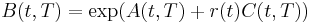 B(t,T) = \exp(A(t,T) %2B r(t) C(t,T))\!