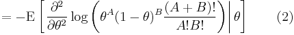 
=
-\operatorname{E}
\left[ \left.
 \frac{\partial^2}{\partial\theta^2} \log
 \left(
  \theta^A(1-\theta)^B\frac{(A%2BB)!}{A!B!}
 \right)
\right| \theta \right] \qquad (2)
