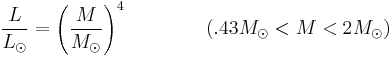 \frac{L}{L_{\odot}} = \left(\frac{M}{M_{\odot}}\right)^4   \qquad\qquad      (.43M_{\odot} < M < 2M_{\odot})