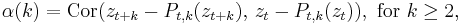 \alpha(k) = \operatorname{Cor}(z_{t%2Bk} - P_{t,k}(z_{t%2Bk}),\, z_t - P_{t,k}(z_t)),\text{ for }k\geq 2,