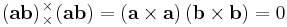  \left(\mathbf{ab}\right)
\!\!\!\begin{array}{c}
 _\times  \\
 ^\times 
\end{array}\!\!\!
\left(\mathbf{ab}\right)=\left(\mathbf{a}\times\mathbf{a}\right)\left(\mathbf{b}\times\mathbf{b}\right)= 0