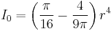 I_0 = \left(\frac{\pi}{16}-\frac{4}{9\pi}\right)r^4