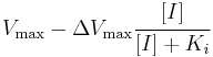 V_\max - \Delta V_\max \cfrac{[I]}{[I]%2BK_i} 