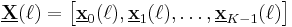 \underline{\mathbf{X}}(\ell) = \left[ \underline{\mathbf{x}}_0(\ell), \underline{\mathbf{x}}_1(\ell), \dots, \underline{\mathbf{x}}_{K-1}(\ell) \right]