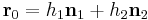 \bold r_0 = h_1\bold {n}_1 %2B h_2\bold {n}_2