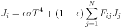 J_i = \epsilon \sigma T^4 %2B (1-\epsilon)\sum_{j=1}^{N}{F_{ij} J_j}