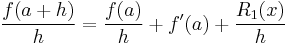 {f(a%2Bh)\over h} = {f(a)\over h} %2B f'(a)%2B{R_1(x)\over h} 