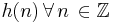 h(n) \, \forall \, n \, \in \mathbb{Z}