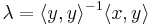   \lambda = \langle y , y \rangle^{-1} \langle x, y\rangle