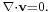 \scriptstyle \nabla\cdot\mathbf{v}=0.