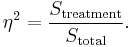  \eta ^2 = \frac{S_\text{treatment}}{S_\text{total}} .