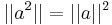 ||a^2|| = ||a||^2