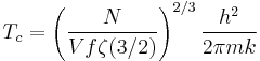 T_c=\left(\frac{N}{Vf\zeta(3/2)}\right)^{2/3}\frac{h^2}{2\pi m k}