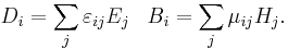 D_i =  \sum_j \varepsilon_{ij} E_j \;\;\; B_i =  \sum_j \mu_{ij} H_j.