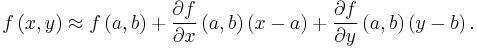 f\left(x,y\right)\approx f\left(a,b\right)%2B\frac{\partial f}{\partial x}\left(a,b\right)\left(x-a\right)%2B\frac{\partial f}{\partial y}\left(a,b\right)\left(y-b\right).